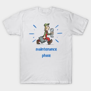 maintenance phase T-Shirt